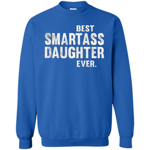 Funny Best Smartass Daughter Ever. T-shirts