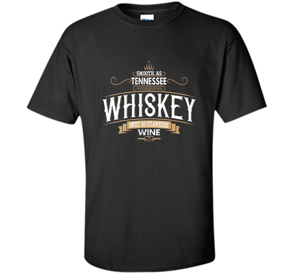 Smooth As Tennessee Whiskey Sweet As Strawberry Wine T-shirt Black