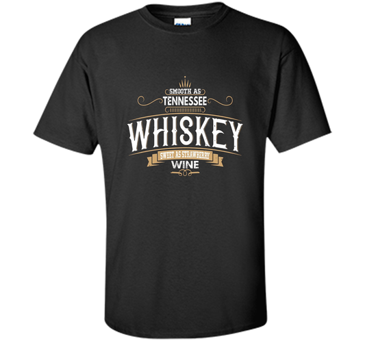 Smooth As Tennessee Whiskey Sweet As Strawberry Wine T-shirt Black