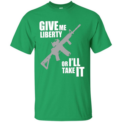 Give Me Liberty Or I'll Take It T-Shirt Irish Green