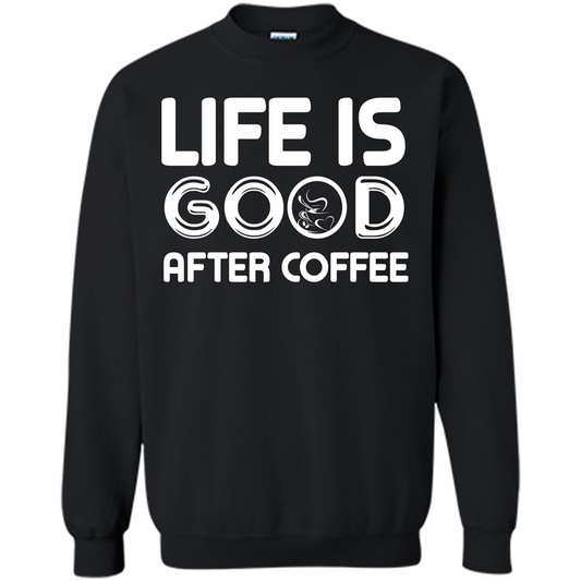 Coffee Lover T-shirt Life Is Good After Coffee Black