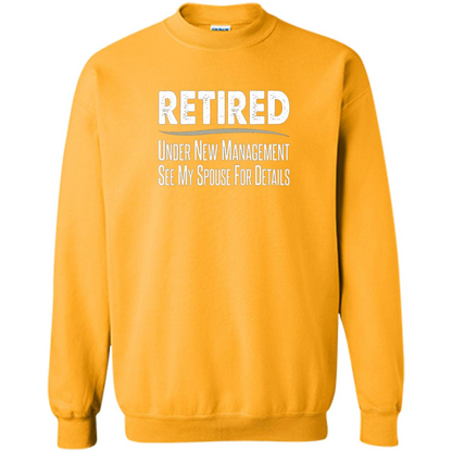 Retired - Under New Management, See Spouse For Details T-shirt Gold