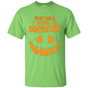 You Can't Scare me I Work in Dentistry Orange T-shirt
