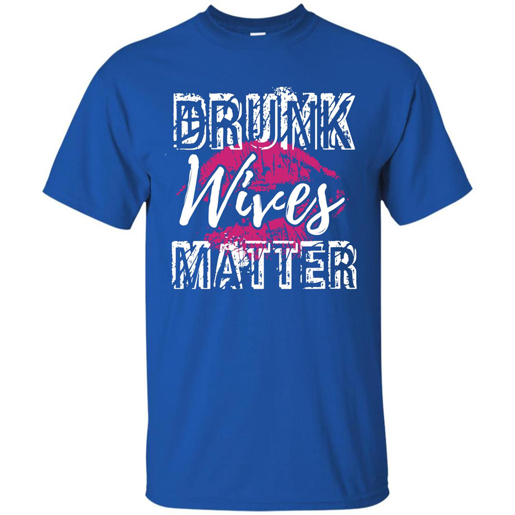 Wife T-shirt Drunk WIves Matter T-shirt Royal