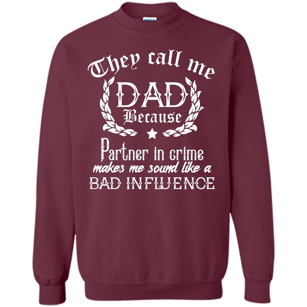 Daddy T-shirt They Call Me Dad Because Partner In Crime T-shirt Maroon