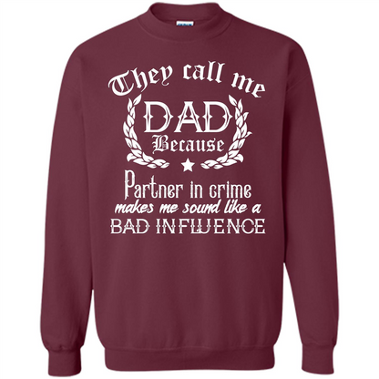 Daddy T-shirt They Call Me Dad Because Partner In Crime T-shirt Maroon