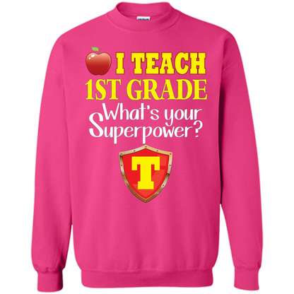 I Teach First Grade What's Your Superpower T-Shirt Teacher T-shirt Heliconia