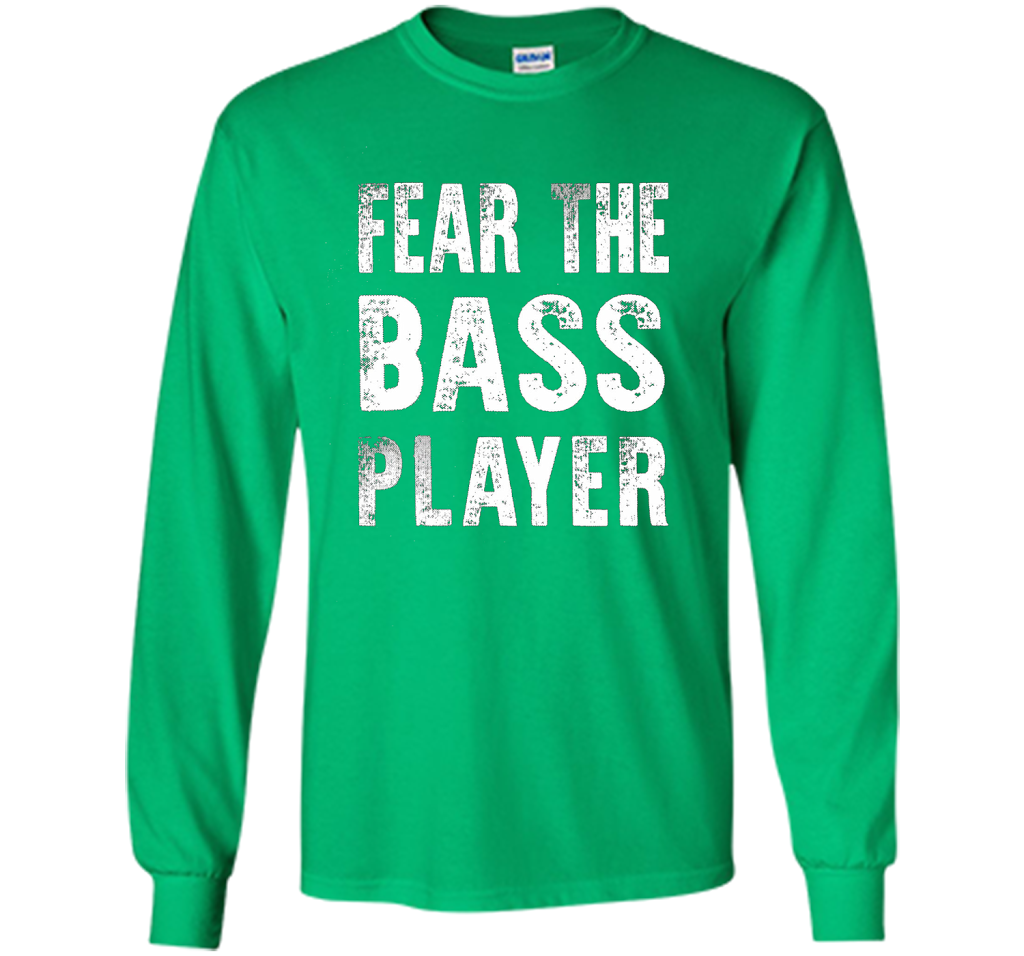 Bassist T-shirt Fear The Bass Player Irish Green