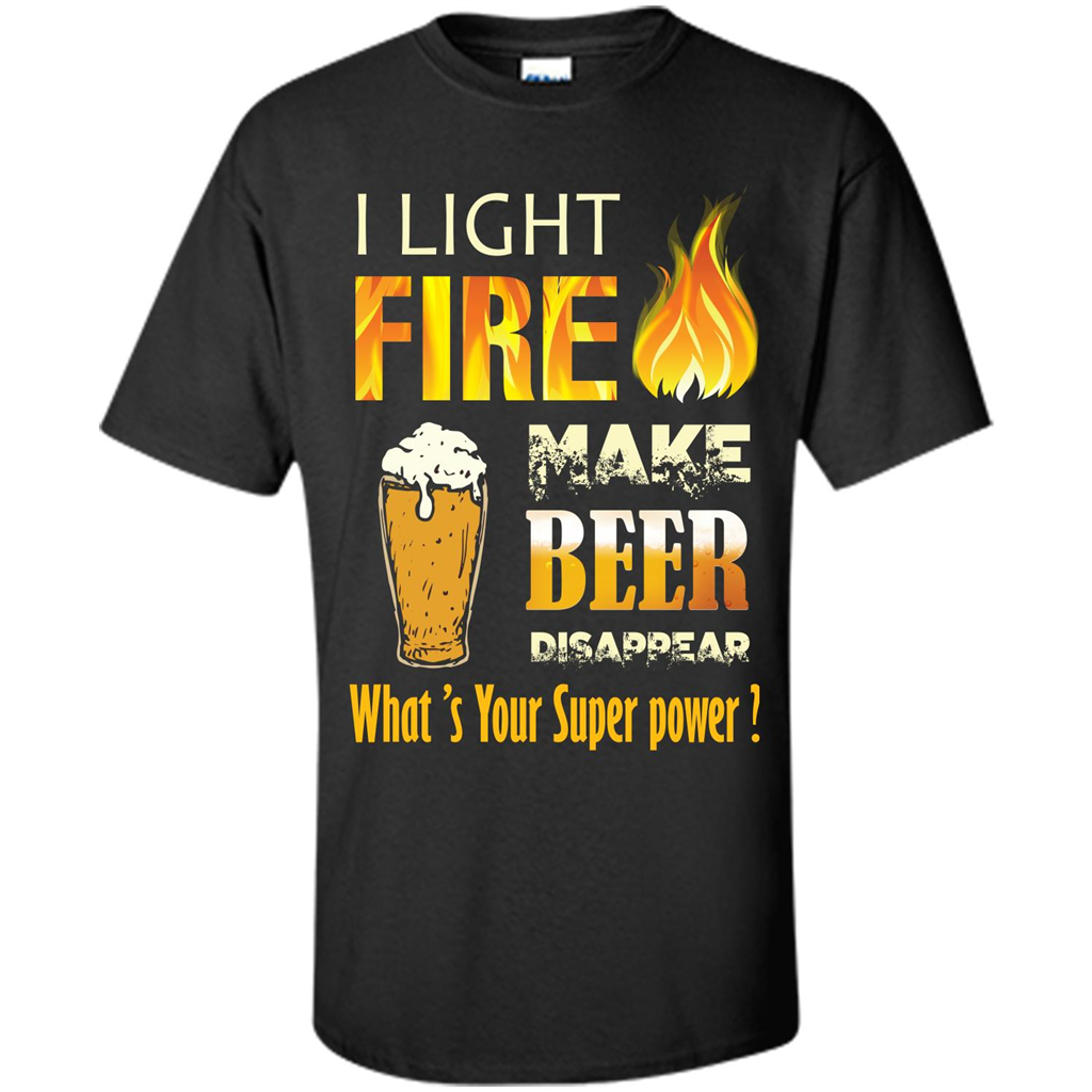 Beer T-shirt I Light Fireb Make Beer Disappear What's Your Super Power Black