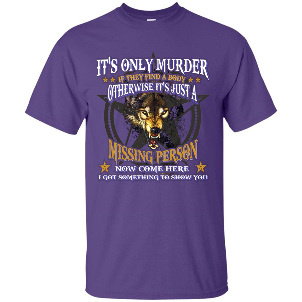 Its Only Murder If They Find A Body Otherwise T-shirt Purple