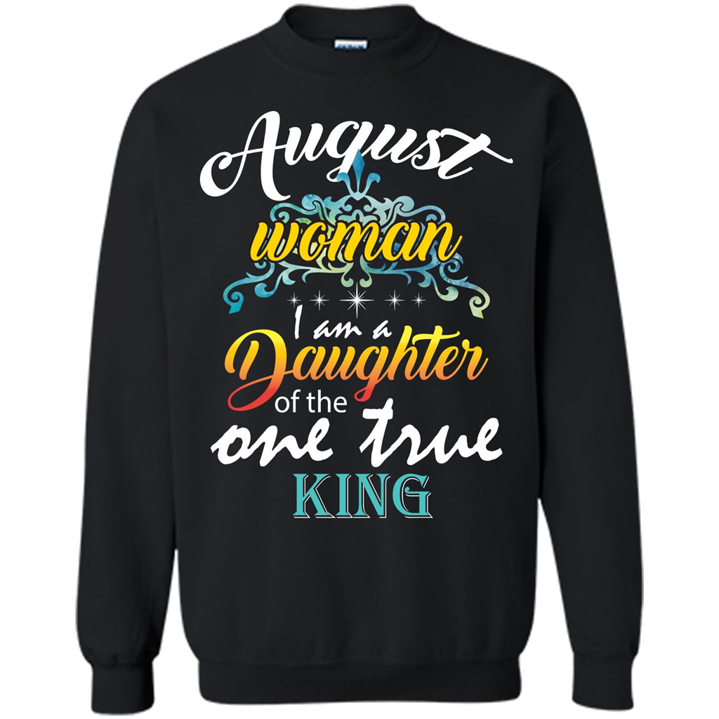 August Woman I Am A Daughter Of The One True King T-shirt Black