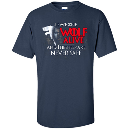 GOT T-shirt Leave One Wolf Alive And The Sheep Are Never Safe Navy