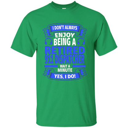 Retired 911 Dispatcher T-shirt Irish Green