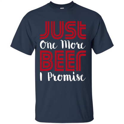 Beer T-shirt Just One More Beer I Promise T-shirt Navy