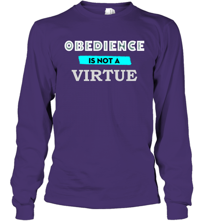 Obedience Is Not A Virtue Shirt Long Sleeve T-Shirt Long Sleeve T-Shirt Purple