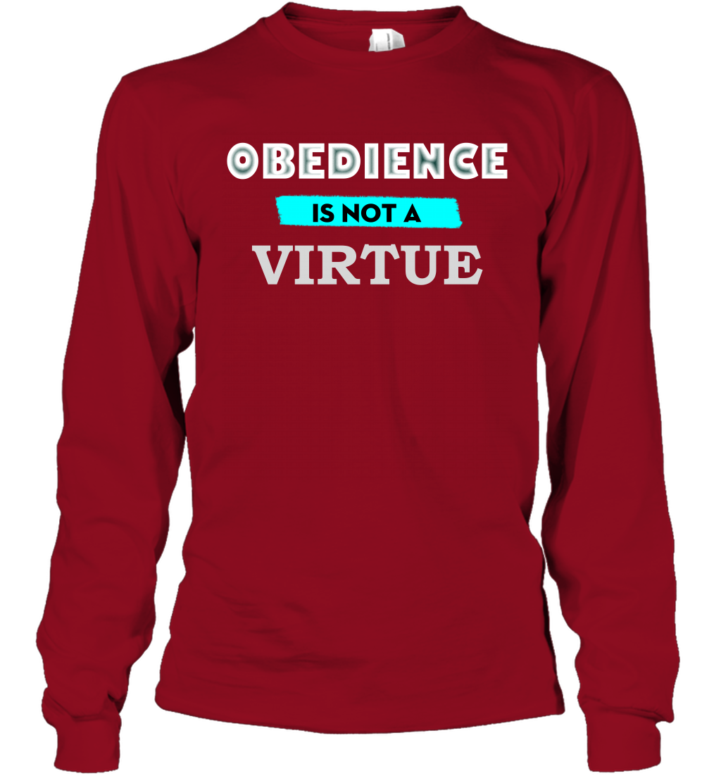 Obedience Is Not A Virtue Shirt Long Sleeve T-Shirt Long Sleeve T-Shirt Cardinal Red