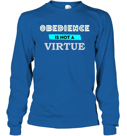 Obedience Is Not A Virtue Shirt Long Sleeve T-Shirt Long Sleeve T-Shirt Royal