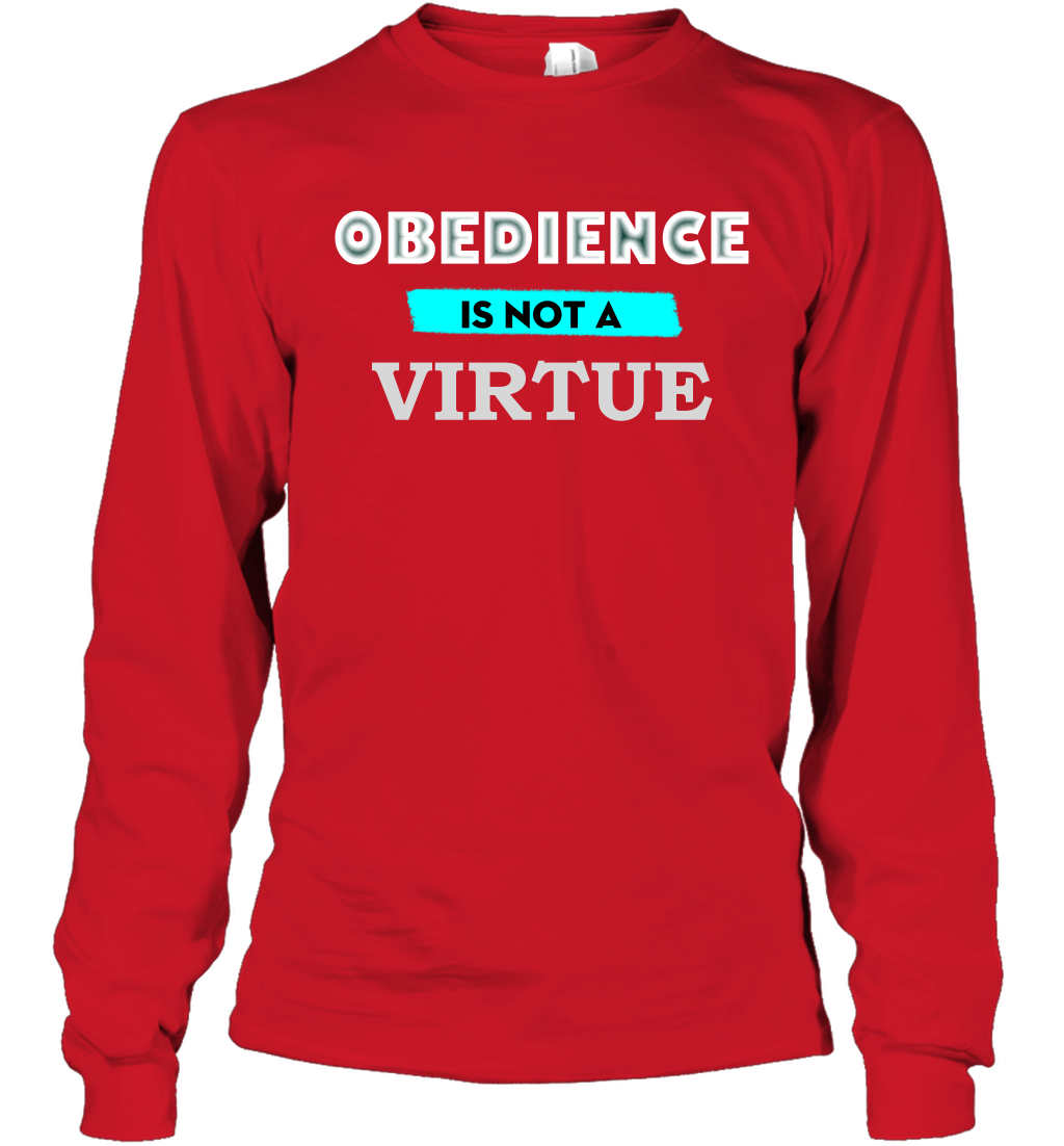 Obedience Is Not A Virtue Shirt Long Sleeve T-Shirt Long Sleeve T-Shirt Red