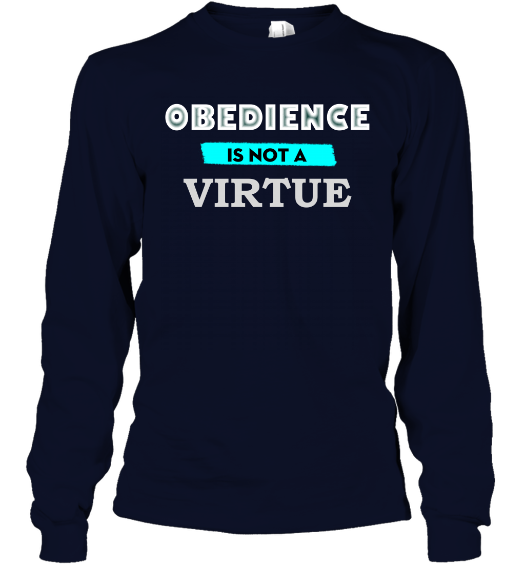 Obedience Is Not A Virtue Shirt Long Sleeve T-Shirt Long Sleeve T-Shirt Navy