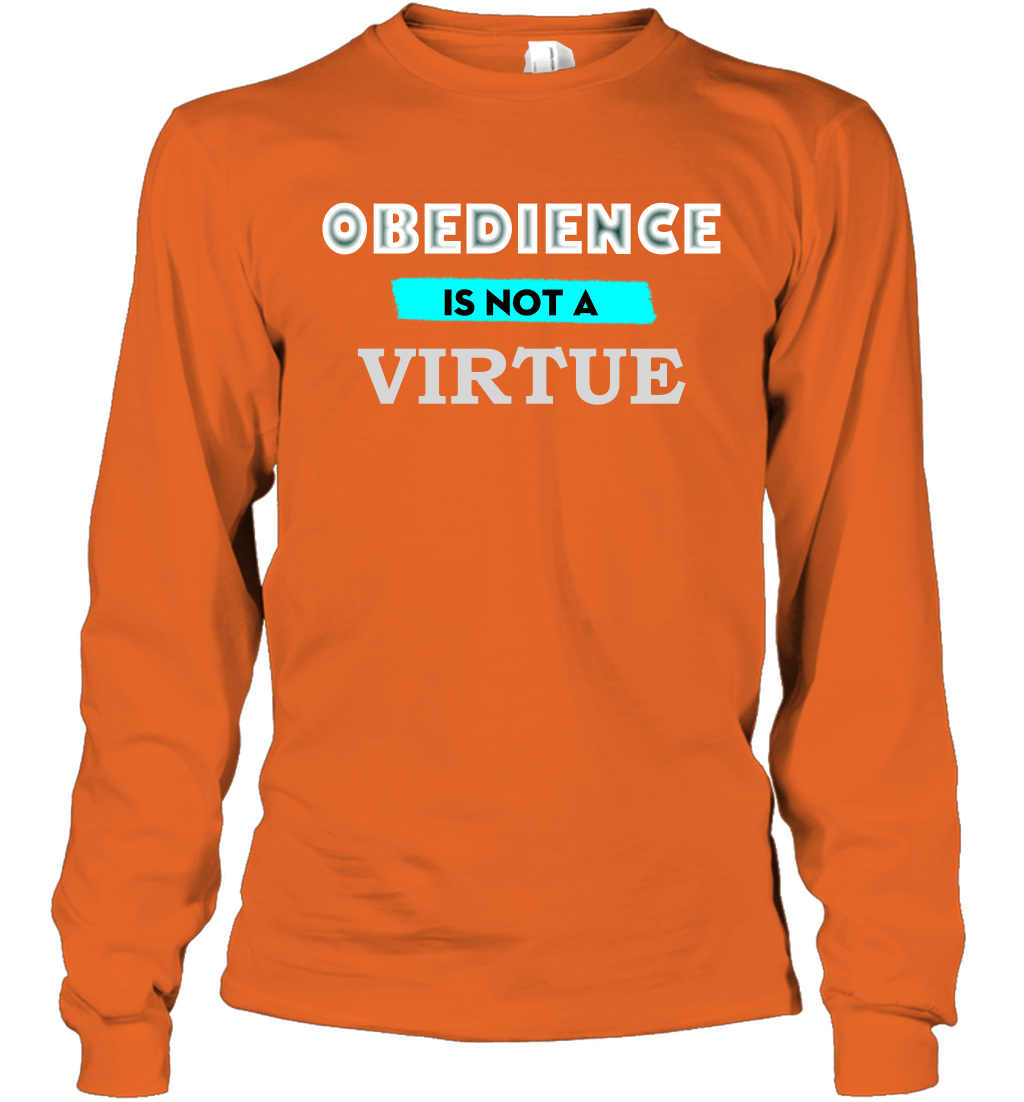 Obedience Is Not A Virtue Shirt Long Sleeve T-Shirt Long Sleeve T-Shirt Orange