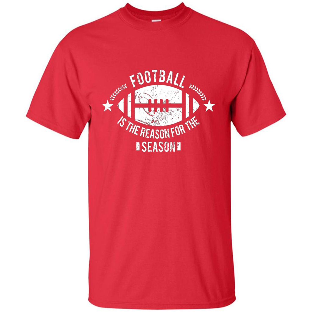 Football Is The Reason For The Season Funny Fan T-Shirt Red