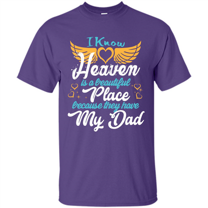 Dad Angel T-shirt I Know Heaven Is A Beautiful Place Because They Have My Dad Purple