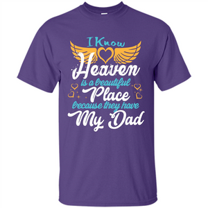 Dad Angel T-shirt I Know Heaven Is A Beautiful Place Because They Have My Dad