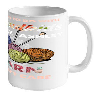 If It Doesn't Have To Do With My Grandkids Or Yarn Then I Don't Care ( Customized Name ) Ceramic Mug 11oz