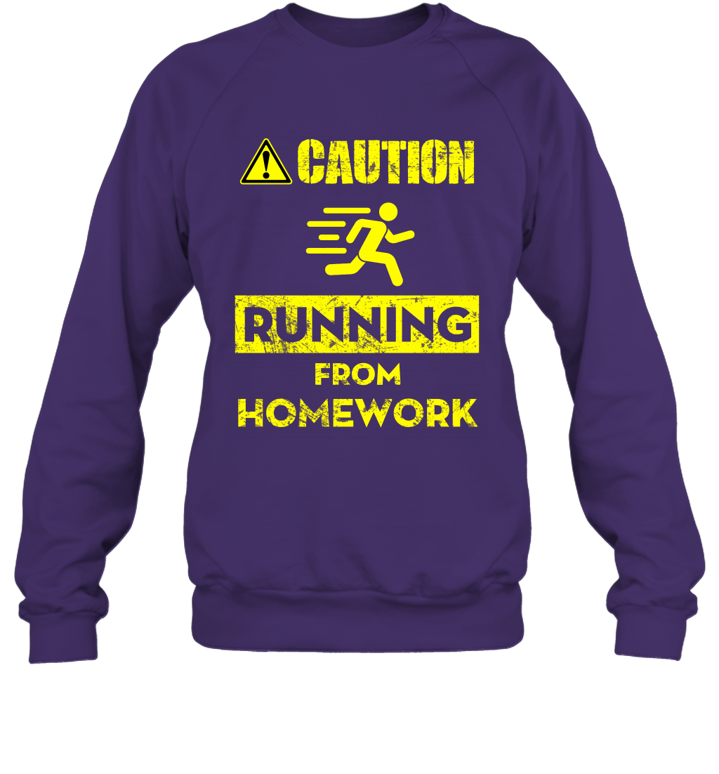 Caution Running From Homework Shirt Sweatshirt Sweatshirt Purple