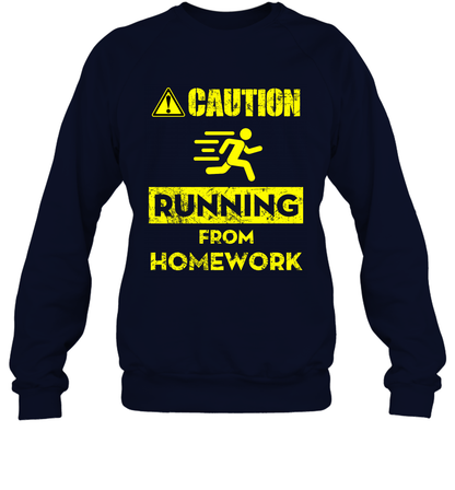 Caution Running From Homework Shirt Sweatshirt Sweatshirt Navy