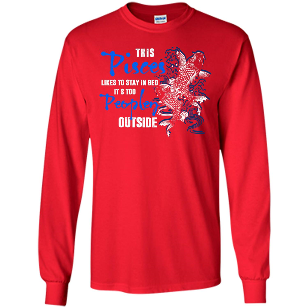 Pisces T-shirt This Pisces Likes To Stay In Bed It's Too Peopley Outside Red
