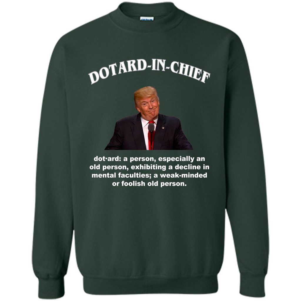 Funny American President T-shirt Dotard In Chief T-shirt Forest Green