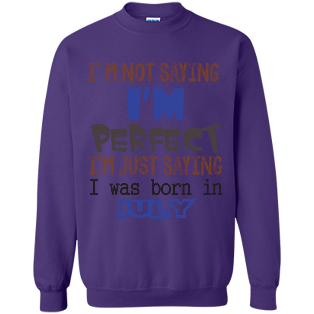 July T-shirt I'm Not Saying I Am Perfect I'm Just Saying I Was Born In July Purple