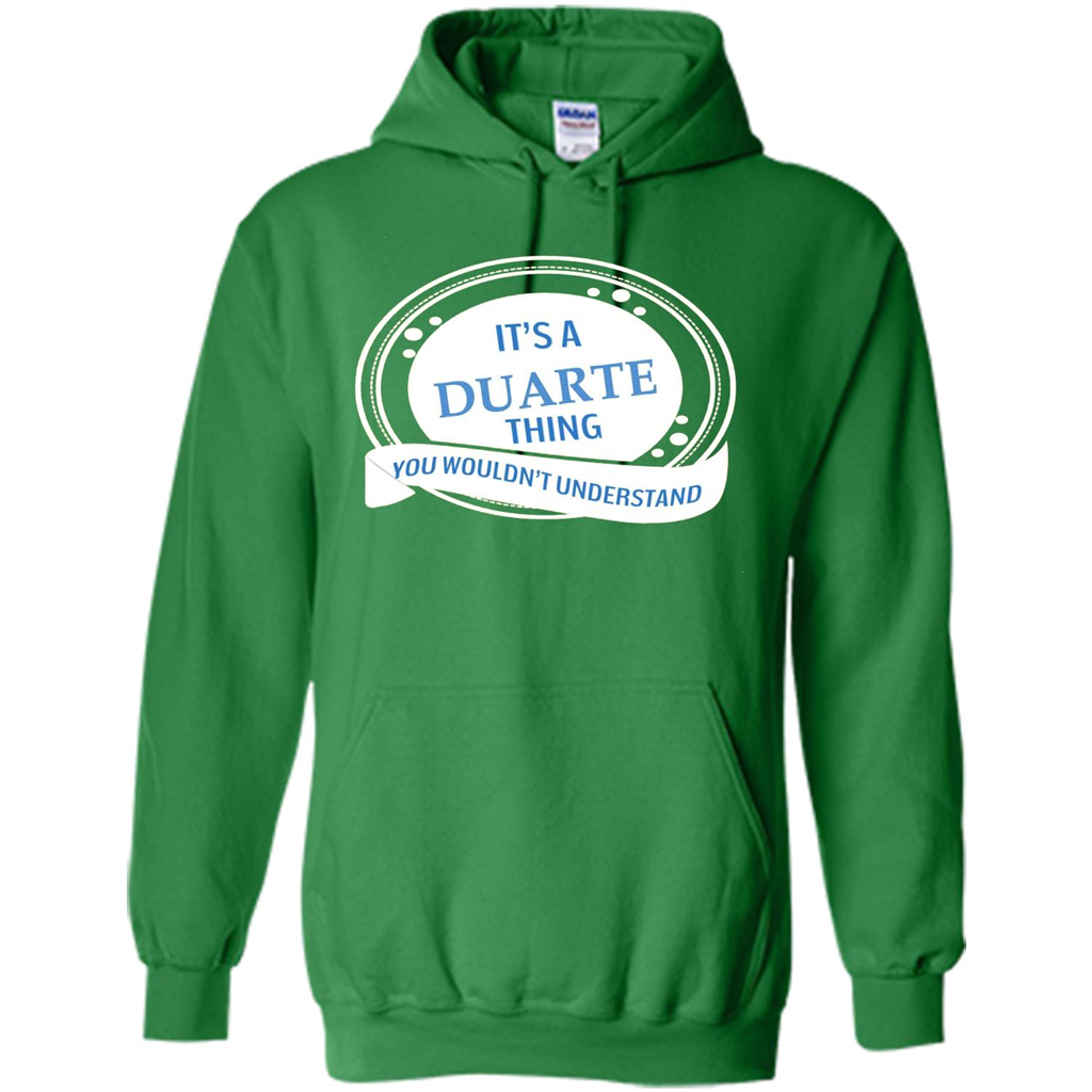 It'S A Duarte Thing You Wouldn't Understand T-shirt Irish Green