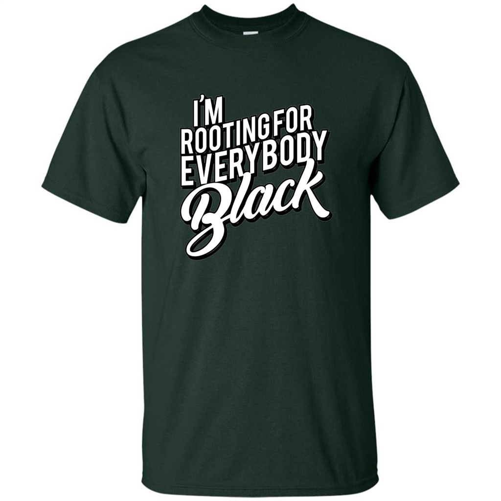 I'm Rooting For Everybody Black T Shirt Forest Green