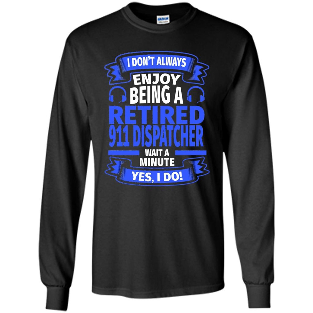 Retired 911 Dispatcher T-shirt Black
