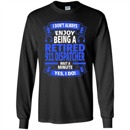 Retired 911 Dispatcher T-shirt Black