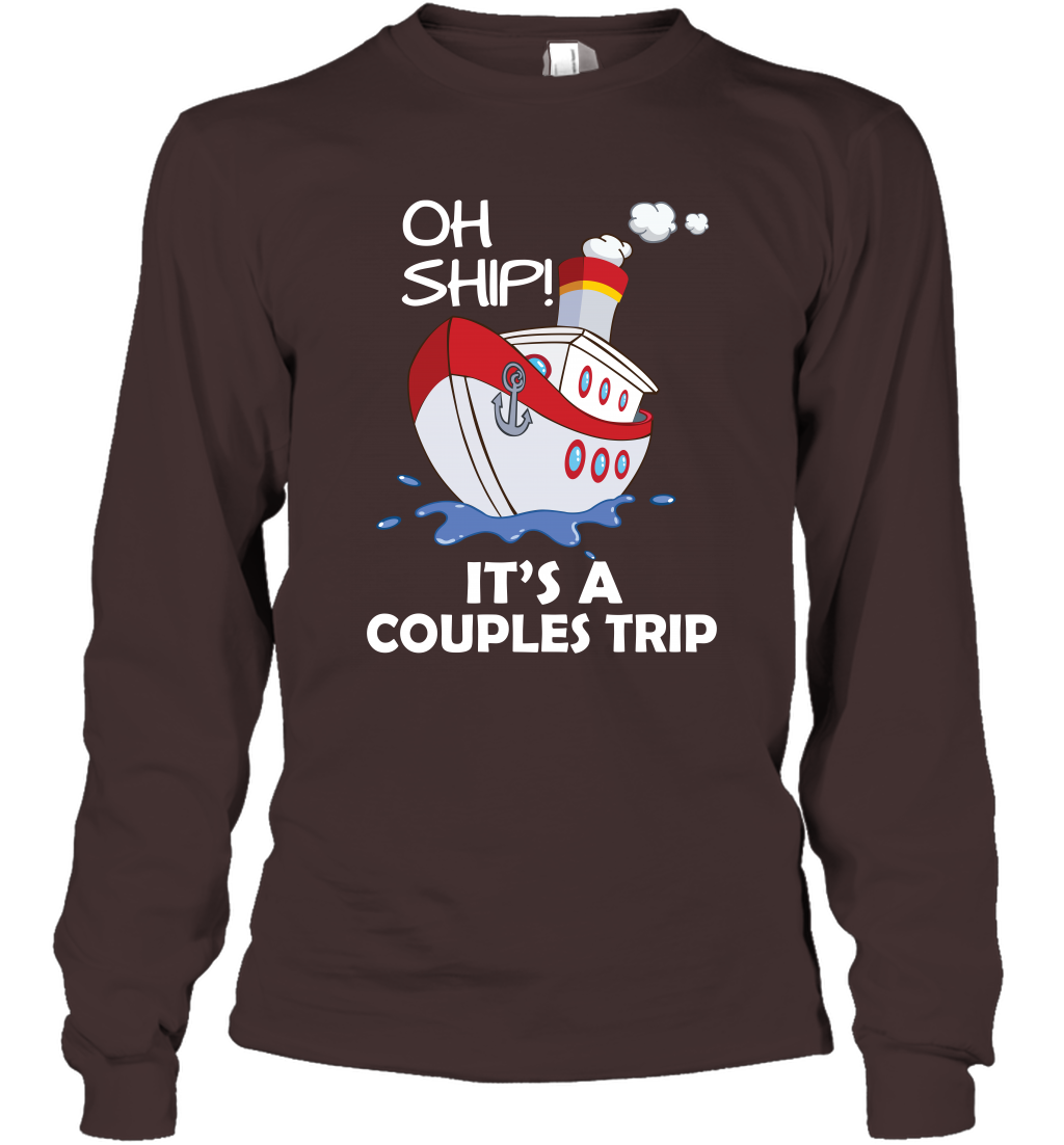 Oh Ship It's A Couples Trip Cruise Ship Long Sleeve T-Shirt Long Sleeve T-Shirt Dark Chocolate