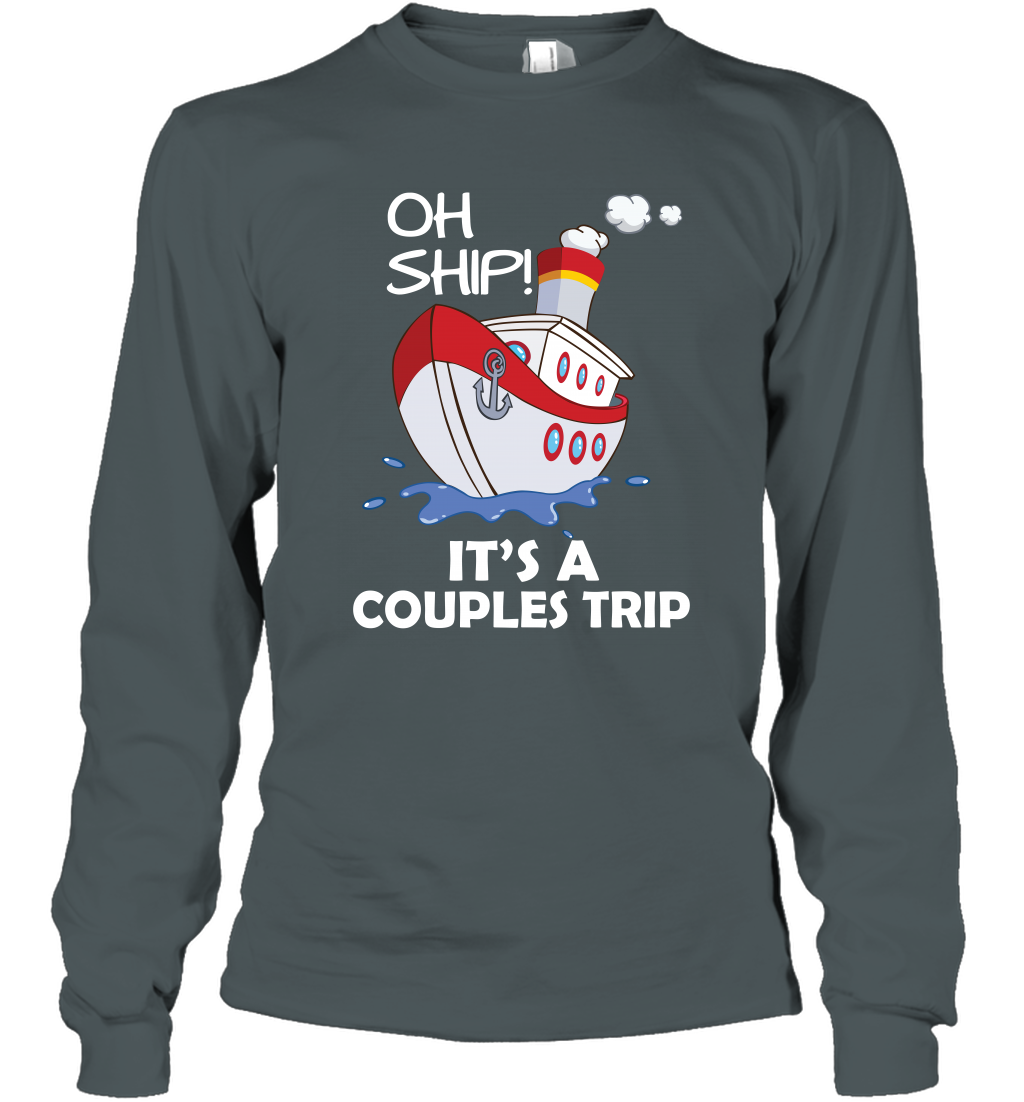 Oh Ship It's A Couples Trip Cruise Ship Long Sleeve T-Shirt Long Sleeve T-Shirt Dark Heather