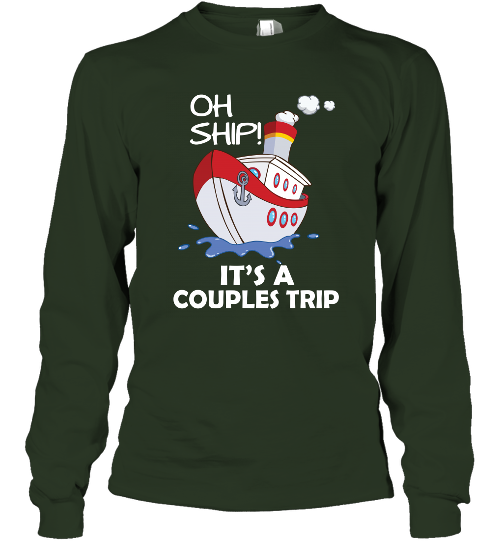 Oh Ship It's A Couples Trip Cruise Ship Long Sleeve T-Shirt Long Sleeve T-Shirt Forest Green