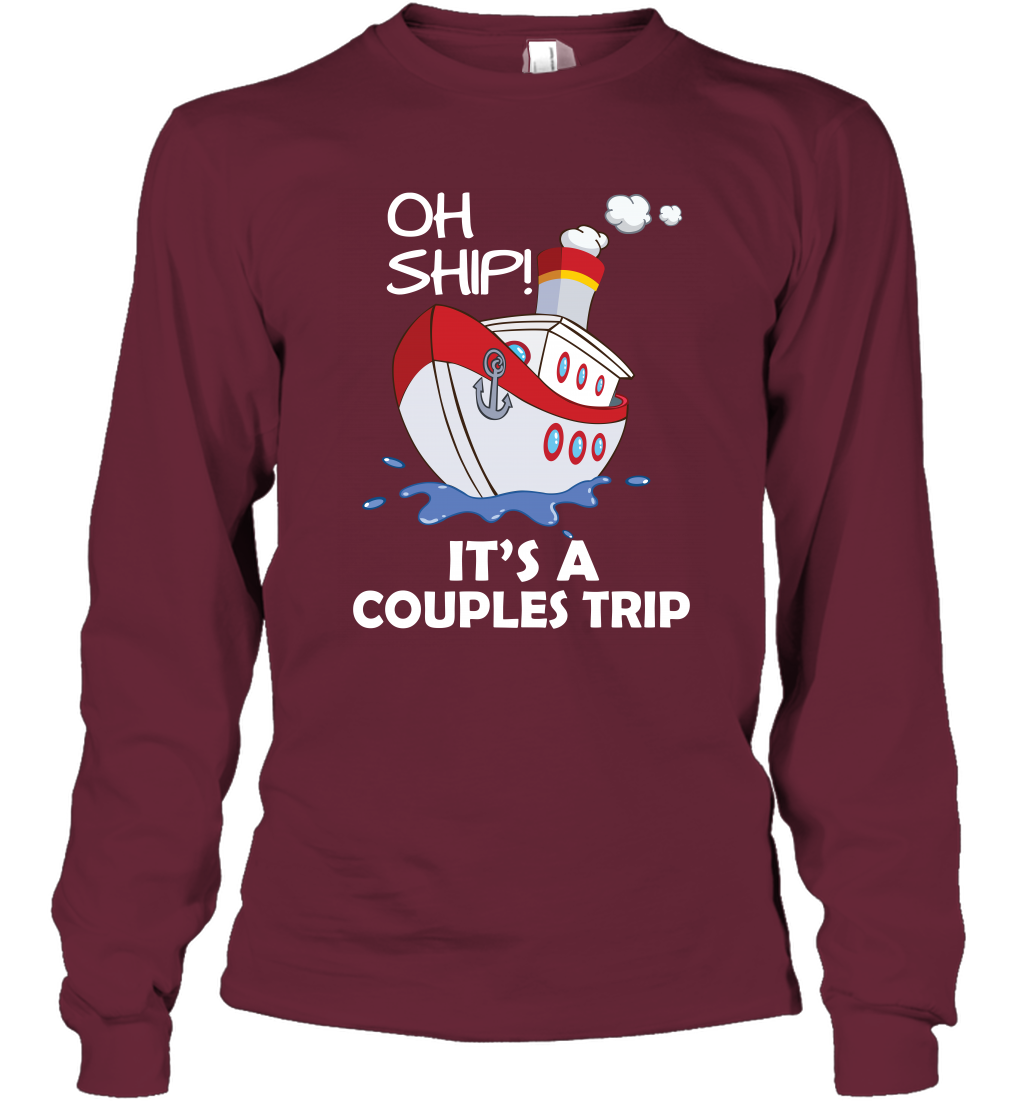 Oh Ship It's A Couples Trip Cruise Ship Long Sleeve T-Shirt Long Sleeve T-Shirt Maroon
