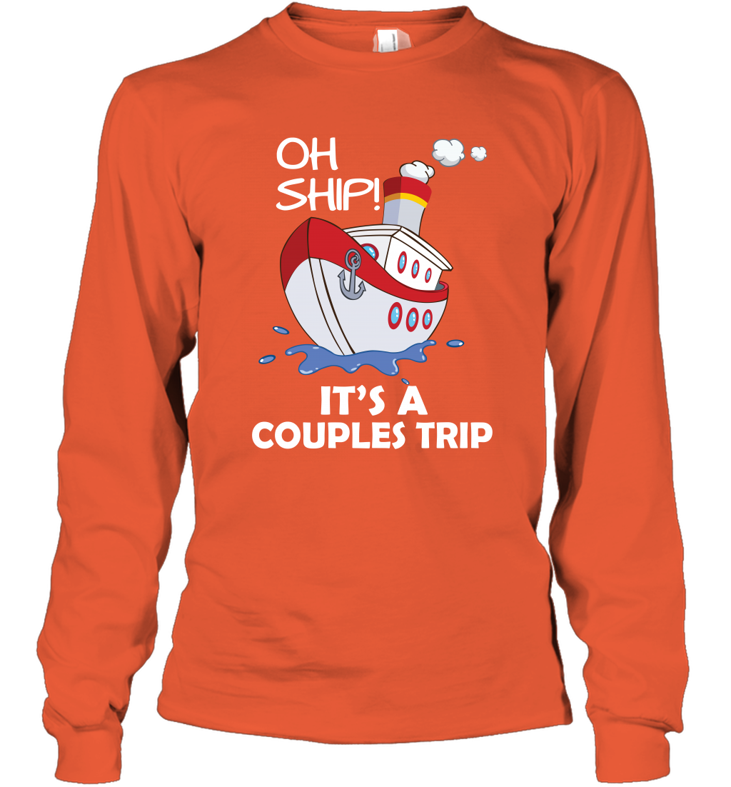Oh Ship It's A Couples Trip Cruise Ship Long Sleeve T-Shirt Long Sleeve T-Shirt Orange