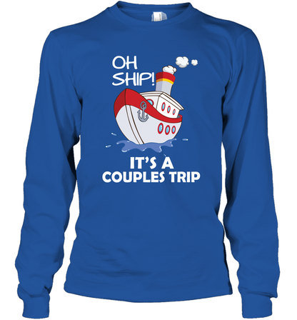 Oh Ship It's A Couples Trip Cruise Ship Long Sleeve T-Shirt Long Sleeve T-Shirt Royal