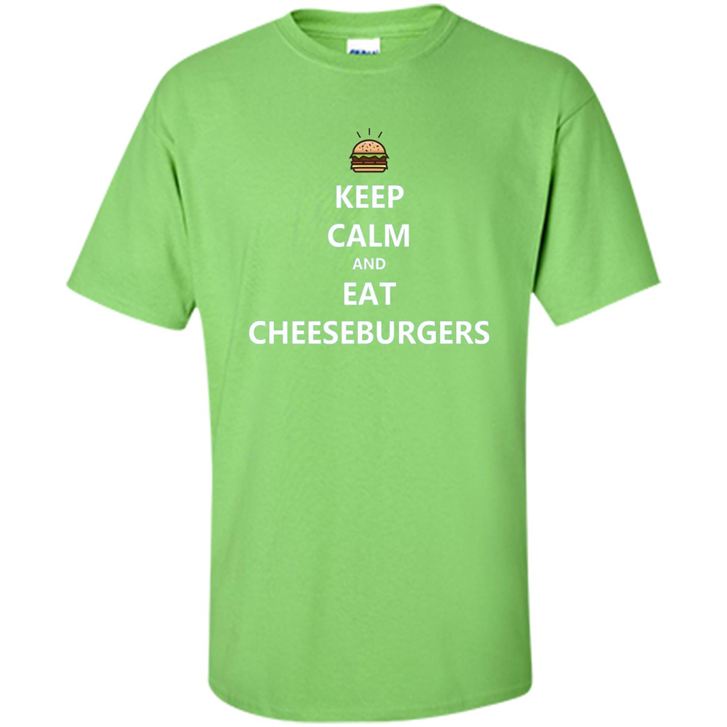 Keep Calm And Eat Cheeseburgers T-shirt Lime