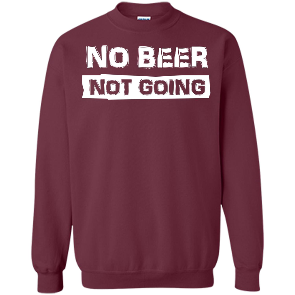 Beer T-shirtNo Beer Not Going Maroon