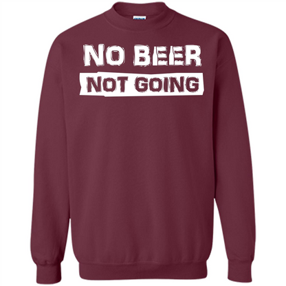 Beer T-shirtNo Beer Not Going Maroon