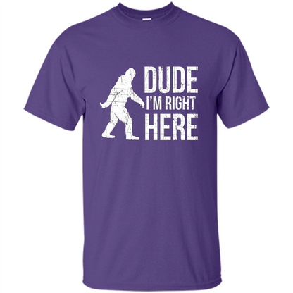 Bigfoot Sasquatch T-shirtt - Dude I'm Right Here Purple