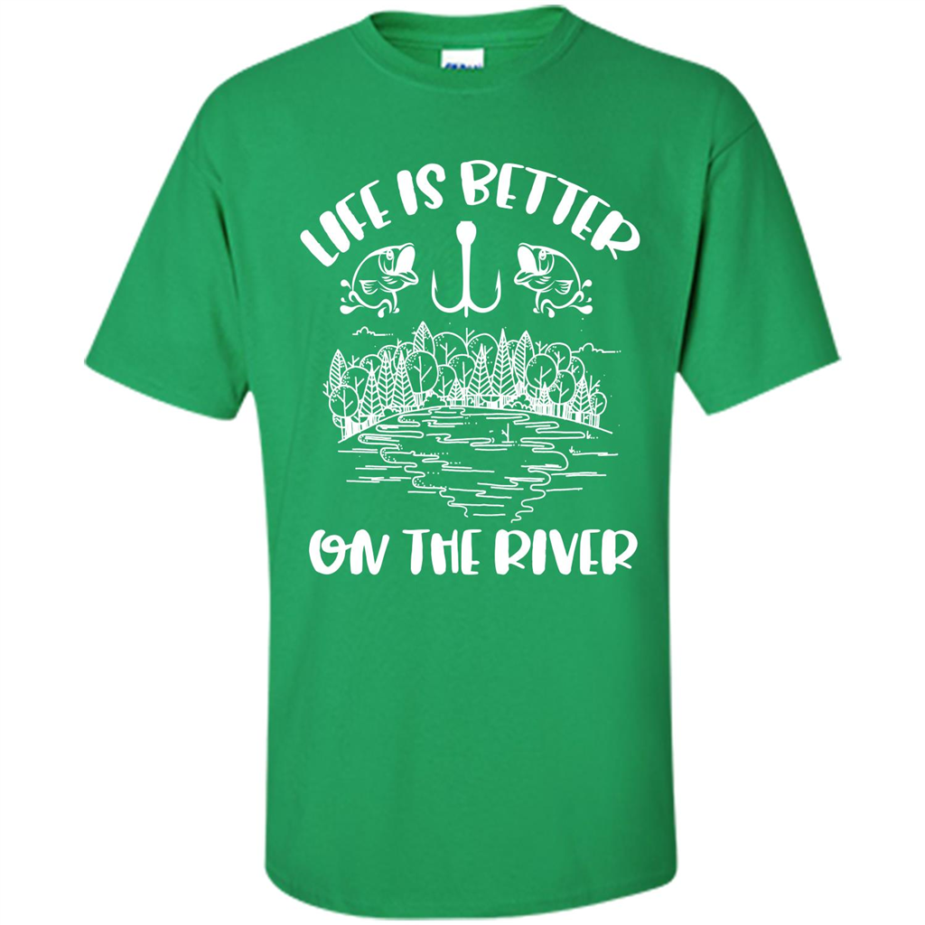 Fishing Fisherman T-shirt Life Is Better On The River Tshirt Irish Green