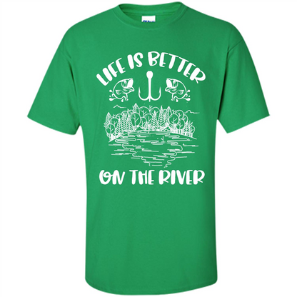 Fishing Fisherman T-shirt Life Is Better On The River Tshirt Irish Green