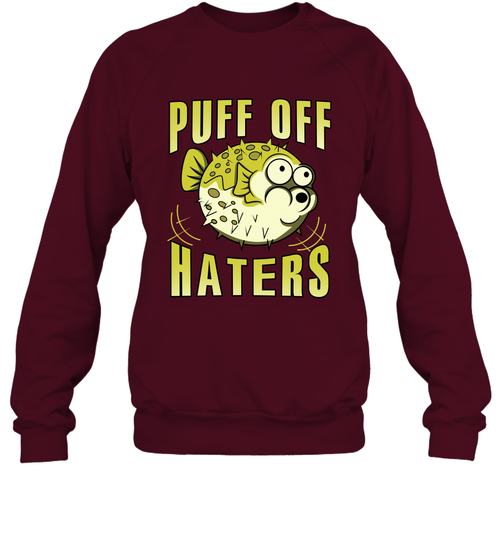 Puff Off Haters Shirt Sweatshirt Sweatshirt Maroon